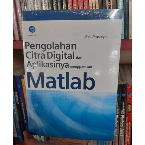 Jual Pengolahan Citra Digital Dan Aplikasinya Menggunakan Matlab Eko