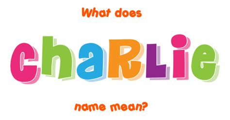 Charlie name - Meaning of Charlie