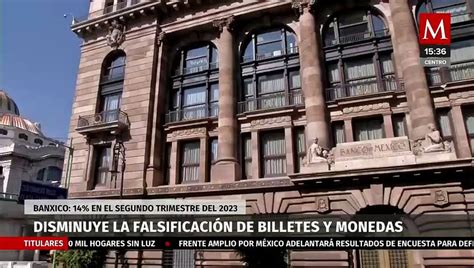 Falsificaci N De Billetes Y Monedas En M Xico Disminuye Informa