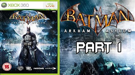 Batman Arkham Asylum Walkthrough Gameplay Part 1 No Commentary Xbox