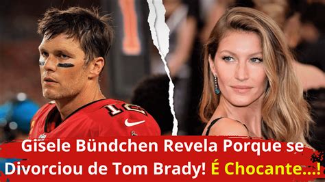 Gisele Bündchen Revela Por Que Se Divorcio De Tom Brady Após 13 Anos De Casamento By Ricardo