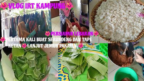 Vlog Irt Kampung Persiapan Lebaranpertama Kali Bikin Serundeng Tape