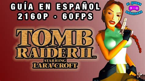 Tomb Raider II PSX Guía Completa Tomb Raider II Guia en Español