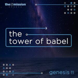 Genesis 11 - The Tower of Babel - The Mission Church