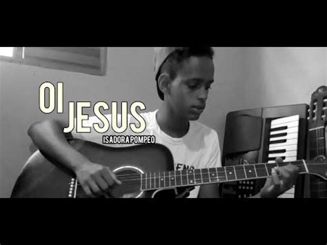 Oi Jesus Isadora Pompeo Cover YouTube