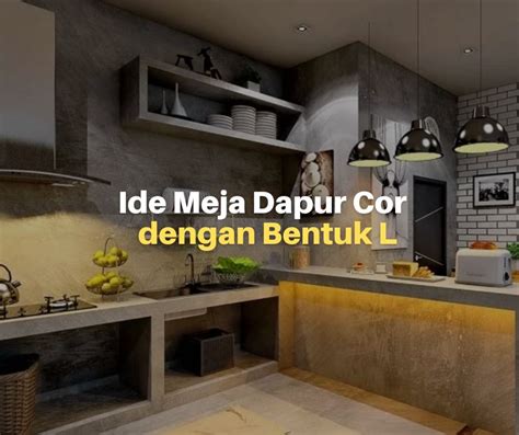 Meja Dapur Cor Dengan Bentuk L Untuk Inspirasi Anda Lacakharga