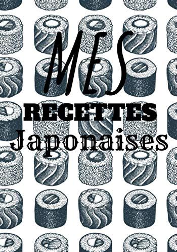 Mes Recettes Japonaises Cahier De Recettes Sushi Et Recettes