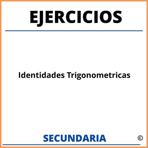 Ejercicios De Identidades Trigonometricas Para Secundaria Resueltos