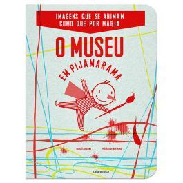 Kalandraka Libros para soñar O museu em pijamarama LER