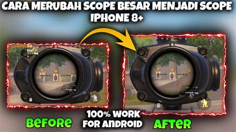 TUTORIAL CARA MERUBAH SCOPE ANDROID MENJADI SCOPE IPHONE 8 PUBG MOBILE