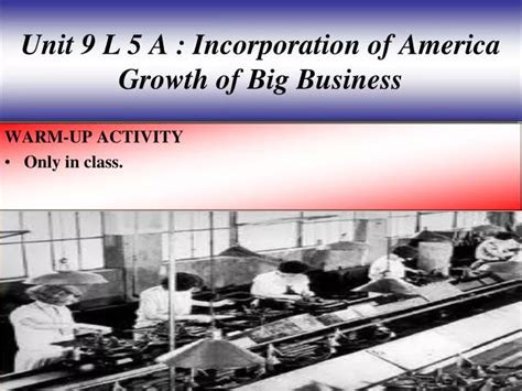 Ppt Unit L A Incorporation Of America Growth Of Big Business