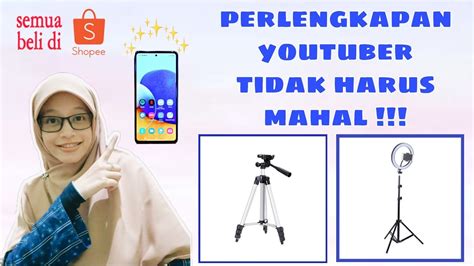 Perlengkapan Youtuber Pemula Modal Handphone Shopee Haul Youtube