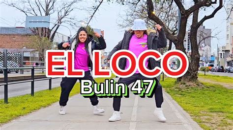 EL LOCO BULIN 47 By Marce Soto YouTube