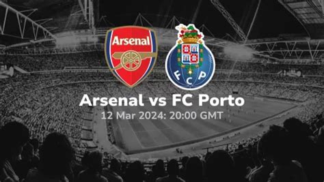 Arsenal Vs Fc Porto Prediction And Betting Tips 12032024