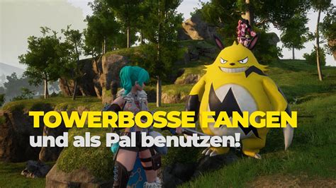 TOWERBOSS Fangen Und Als Pal Benutzen Palworld Patch 0 1 3 0 Habt