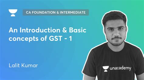 Ca Foundation An Introduction And Basic Concepts Of Gst 1 By Unacademy