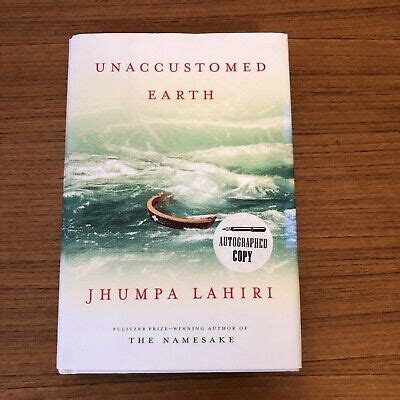 Signed First Edition Unaccustomed Earth By Jhumpa Lahiri Hcdj Nf