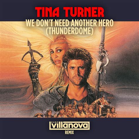 Tina Turner We Don T Need Another Hero Thunderdome Hugo Villanova