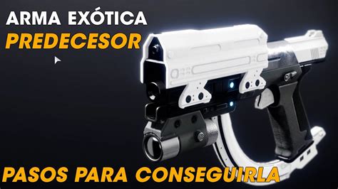 C Mo Conseguir Nueva Arma Ex Tica Predecesor Destiny Youtube