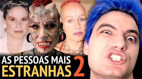 As Pessoas Mais Estranhas Do Mundo Youtube