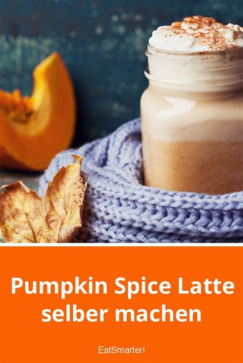 Pumpkin Spice Latte Selber Machen So Einfach Geht S Artofit