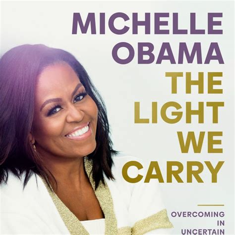 Fabulous quotes from Michelle Obama- Book “The Light we carry.”