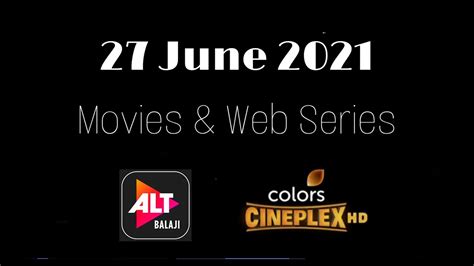 27 June 2021 Release Movies Web Series Hindi On Alt Balaji Colors