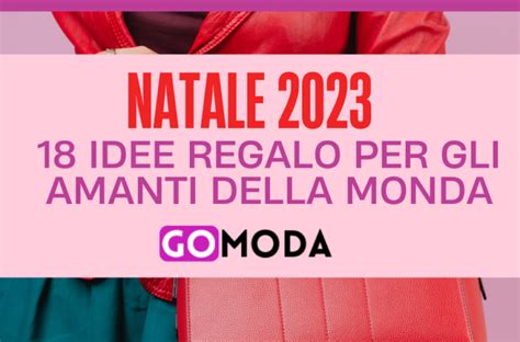 Natale Idee Regalo Per Gli Amanti Della Moda Gomoda