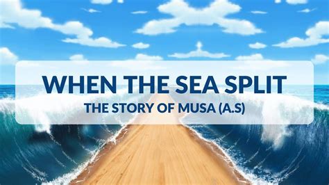 When The Sea Split The Story Of Musa A S Session Part With U