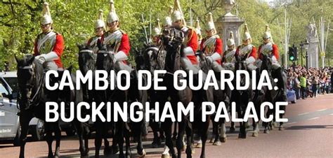 Cambio De Guardia En Londres Ruta Horario Detallado Y Calendario