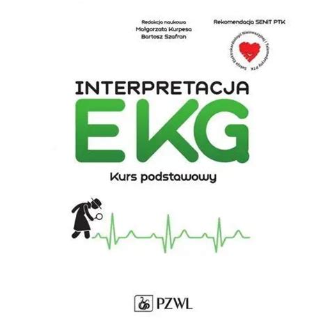 Interpretacja Ekg Kurs Podstawowy Wydawnictwo Lekarskie Pzwl Od