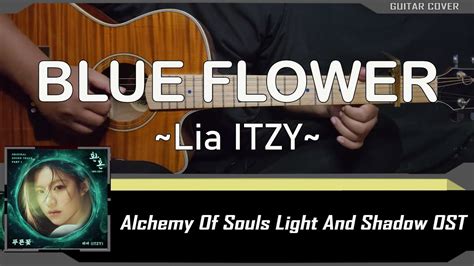 Lia Itzy Blue Flower Guitar Cover Alchemy Of Souls Light And Shadow