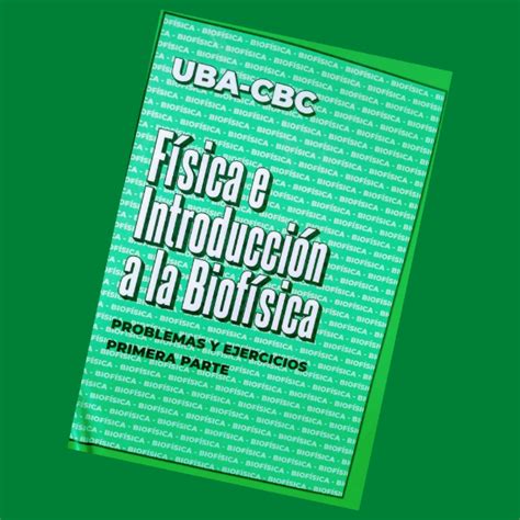 Biofisica UBA CBC Problemas Y Ejercicios Primera Parte Todo CBC