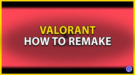 How To Remake In Valorant (2023) - Gamer Tweak