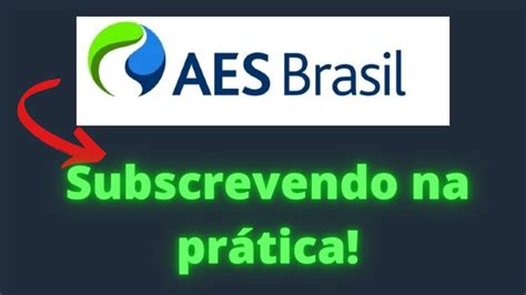 AES BRASIL SUBSCRIÇÃO NA PRÁTICA VALE A PENA INVESTIR AÇÕES PARA