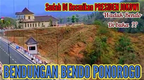 WADUK BENDO Bendungan Bendo Ponorogo 2021 Setelah Peresmian YouTube