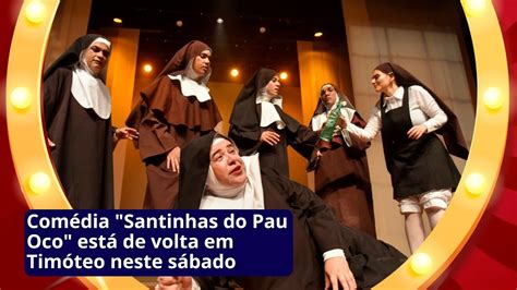 Comédia Santinhas do Pau Oco está de volta em Timóteo neste sábado