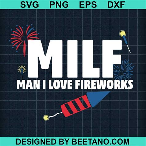 Milf Man I Love Fireworks Svg Th Of July Fireworks Svg Independence Day Us Flag Svg