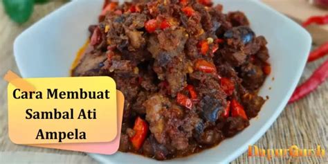 Cara Membuat Sambal Ati Ampela Yang Pedas Dan Lezat Resep Rahasia Yang