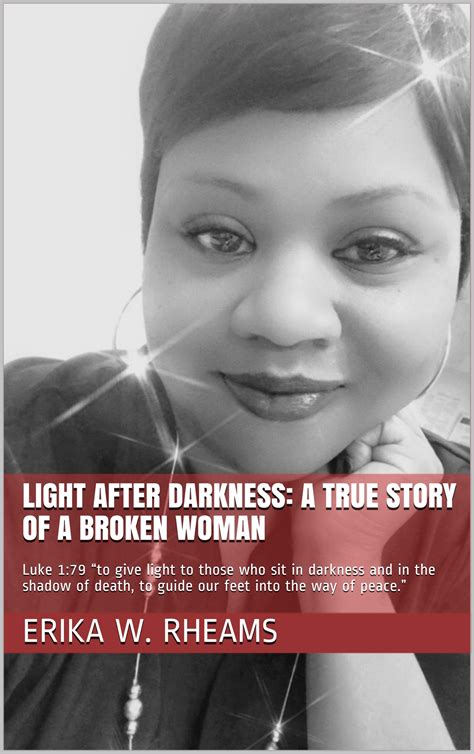 Light After Darkness: A True Story of a Broken Woman: Luke 1:79 “to