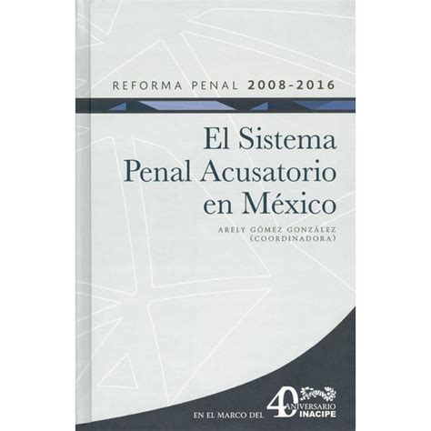 El Sistema Penal Acusatorio En Mexico Instituto Nacional De Ciencias