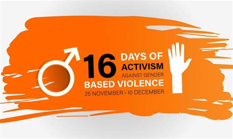 16 Days Of Activism Against Gender Based Violence November 25 To