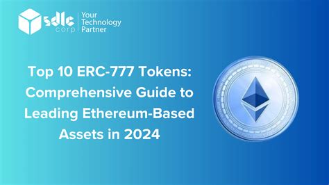 Top 10 ERC 777 Tokens Comprehensive Guide To Leading Ethereum Based