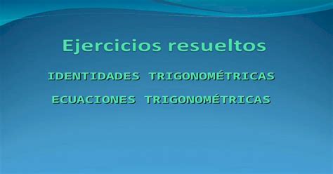 Ejercicios Resueltos Identidades Trigonometricas Ppt Powerpoint