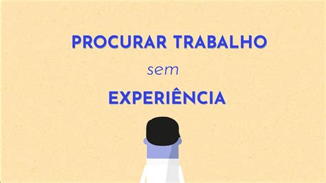 Como procurar trabalho sem ter experiência YouTube