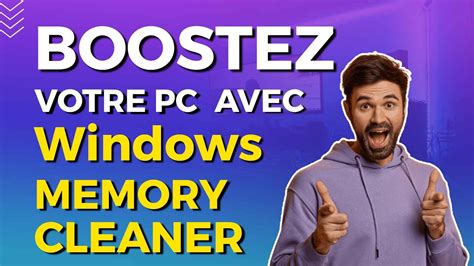 Boostez Votre Pc Avec Windows Memory Cleaner Youtube