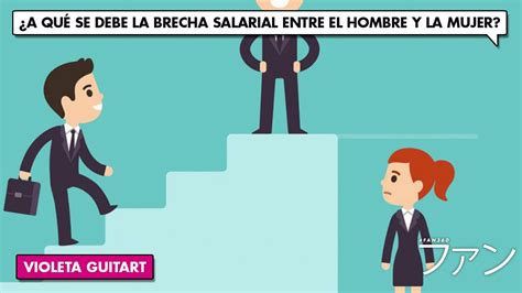 A Qu Se Debe La Brecha Salarial Entre El Hombre Y La Mujer Youtube