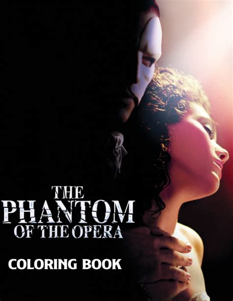 Phantom Of The Opera Coloring Book An Amazing Coloring Book With Lots