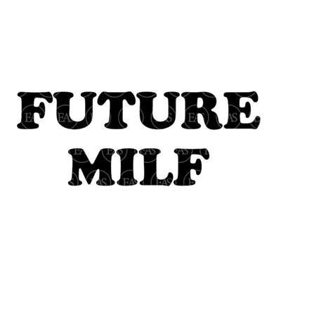 Future Milf Svg Hot Mom Svg Funny Erotic Art Vector Cut F Inspire Uplift