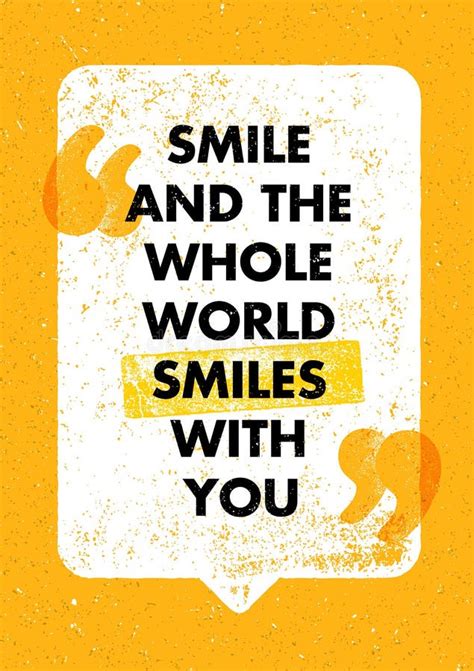 Smile And The Whole World Smiles With You Positive Inspiring Creative